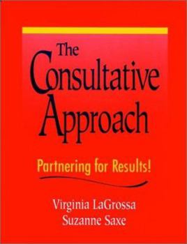 Hardcover The Consultative Approach: Partnering for Results! Book