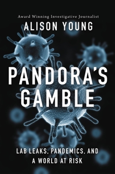 Hardcover Pandora's Gamble: Lab Leaks, Pandemics, and a World at Risk Book