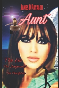 Paperback Aunt: The Sin, the Judgement, the Crucifixion: The complete Story Book