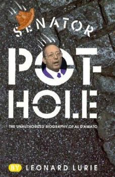 Hardcover Senator Pothole: The Unauthorized Biography of Al D'Amato Book