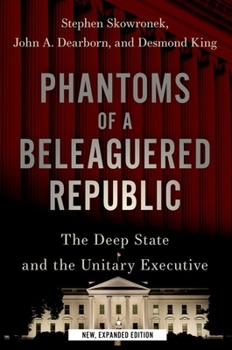 Paperback Phantoms of a Beleaguered Republic: The Deep State and the Unitary Executive Book