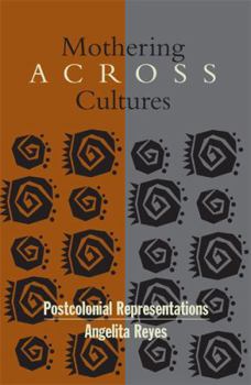 Paperback Mothering Across Cultures: Postcolonial Representations Book