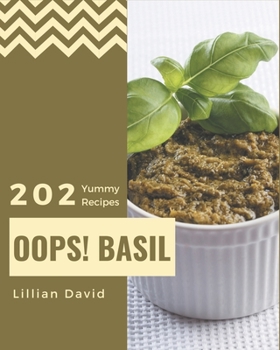 Paperback Oops! 202 Yummy Basil Recipes: The Best-ever of Yummy Basil Cookbook Book