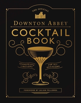 Hardcover The Official Downton Abbey Cocktail Book: Appropriate Libations for All Occasions Book