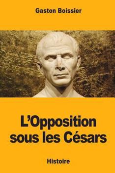 Paperback L'Opposition sous les césars [French] Book