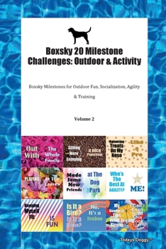 Paperback Boxsky 20 Milestone Challenges: Outdoor & Activity Boxsky Milestones for Outdoor Fun, Socialization, Agility & Training Volume 2 Book