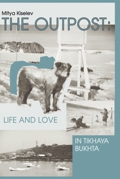 Paperback The Outpost: Life and Love in Tikhaya Bukhta Book