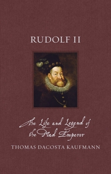 Hardcover Rudolf II: The Life and Legend of the Mad Emperor Book