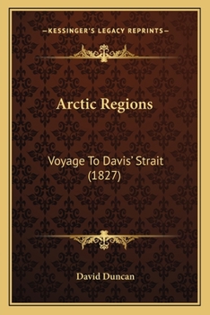 Paperback Arctic Regions: Voyage To Davis' Strait (1827) Book