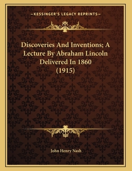 Paperback Discoveries And Inventions; A Lecture By Abraham Lincoln Delivered In 1860 (1915) Book