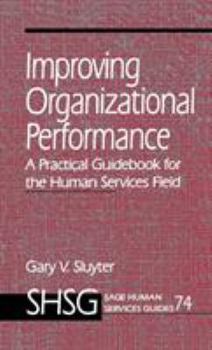 Hardcover Improving Organizational Performance: A Practical Guidebook for the Human Services Field Book