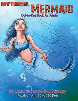 Paperback Mythical Mermaid - Dot-to-Dot Book for Adults: Puzzles From 150 to 750 Dots [Large Print] Book