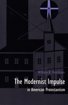 Paperback The Modernist Impulse in American Protestantism Book