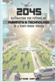 Paperback 2045: Navigating the Future of Humanity and Technology in a Post-Work World Book