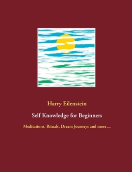 Paperback Self Knowledge for Beginners: Meditations, Rituals, Dream Journeys and more ... Book