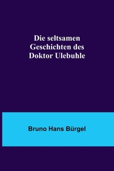 Paperback Die seltsamen Geschichten des Doktor Ulebuhle [German] Book
