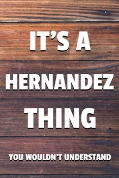 Paperback It's a Hernandez Thing You Wouldn't Understand: 6x9" Dot Bullet Notebook/Journal Funny Gift Idea Book