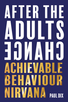 Paperback After the Adults Change: Achievable Behaviour Nirvana Book