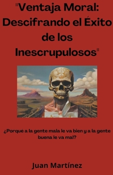 Paperback "Ventaja Moral: Descifrando el Éxito de los Inescrupulosos" [Spanish] Book