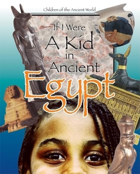 Hardcover If I Were a Kid in Ancient Egypt: Children of the Ancient World Book