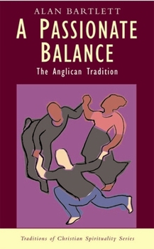 Paperback A Passionate Balance: The Anglican Tradition Book