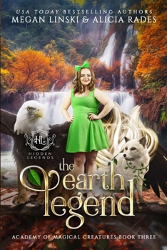 The Earth Legend - Book #3 of the Hidden Legends: Academy of Magical Creatures