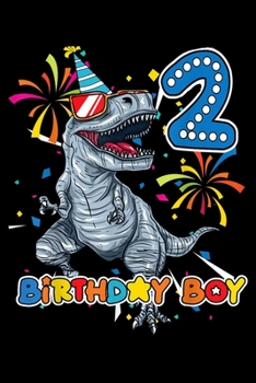 2 birthday boy: Its My 2Nd Birthday Dinosaur Party For 2 Year Old Boy Journal/Notebook Blank Lined Ruled 6X9 100 Pages
