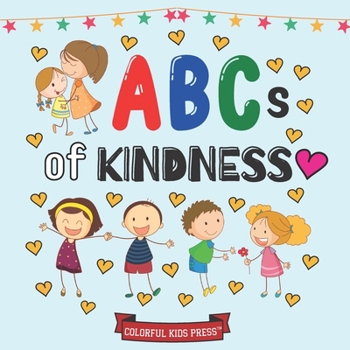 Paperback ABCs of Kindness: (Colorful Kid Press Books of Kindness) Book
