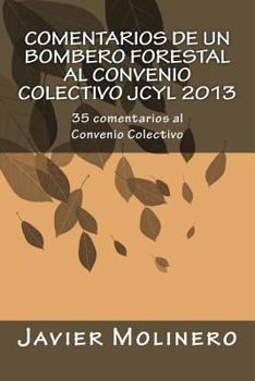 Paperback Comentarios de un Bombero Forestal al Convenio Colectivo JCyL 2013: 35 comentarios al Convenio Colectivo [Spanish] Book