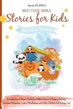 Paperback Bed Time Bible Stories for Kids: A Collection of Short Meditation Bible Stories to Reduce Anxiety, Increase Relaxation, Learn Mindfulness and Help Chi Book