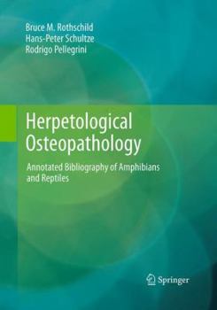 Paperback Herpetological Osteopathology: Annotated Bibliography of Amphibians and Reptiles Book