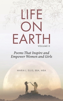 Life on Earth, Volume II : Poems That Inspire and Empower Women and Girls