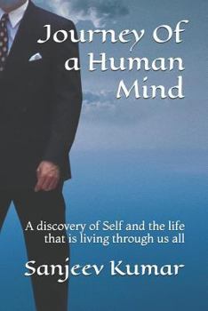 Paperback Journey of a Human Mind: A Discovery of Self and the Life That Is Living Through Us All Book