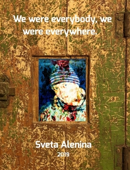 We were everybody, we were everywhere.