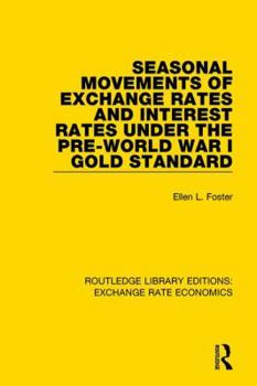 Paperback Seasonal Movements of Exchange Rates and Interest Rates Under the Pre-World War I Gold Standard Book