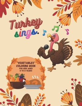 Turkey Sings: "VEGETABLES" Coloring Book, Activity Book for Kids, Aged 4 to 8 Years, Large 8.5 x 11 inches, Beautiful, Cute Pictures