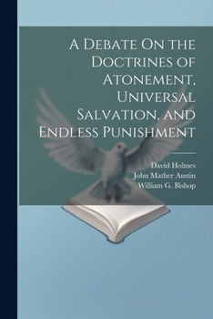 Paperback A Debate On the Doctrines of Atonement, Universal Salvation, and Endless Punishment Book