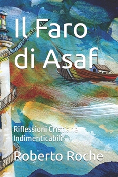 Il Faro di Asaf: Riflessioni Cristiane Indimenticabili (Italian Edition)