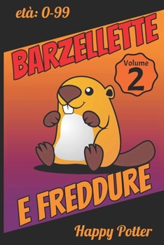 Paperback Barzellette e Freddure - Vol 2: Oltre 700 barzellette divertenti, per ragazzi e adulti. Libro di freddure, scherzi e giochi simpatici. [Italian] Book