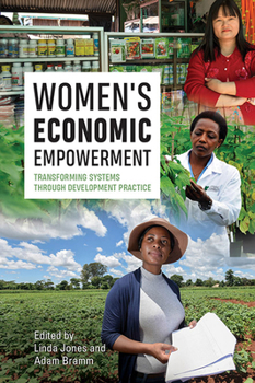 Hardcover Women's Economic Empowerment: Transforming Systems Through Development Practice Book