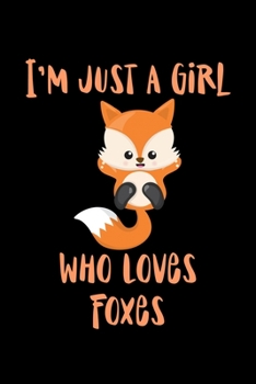 Paperback Just a Girl Who Loves Foxes: Foxes Notebook - Cute Gift for Girls and Women (120 Lined Pages, 6" x 9") Book