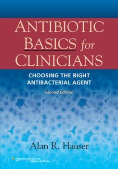 Paperback Antibiotic Basics for Clinicians: The ABCs of Choosing the Right Antibacterial Agent Book