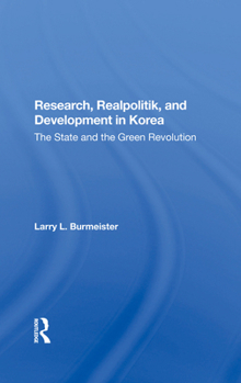 Hardcover Research, Realpolitik, And Development In Korea: The State And The Green Revolution Book