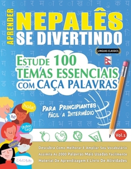 Aprender Nepalês Se Divertindo! - Para Principiantes: Fácil a Intermédio - Estude 100 Temas Essenciais Com Caça Palavras - Vol.1 (Spanish Edition)