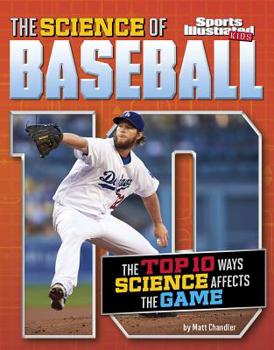 Paperback The Science of Baseball: The Top Ten Ways Science Affects the Game Book