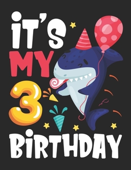It's My 3 Birthday: Kids Baby Shark Birthday Boy Journal 3 Year Old - Draw and write journal for kids shark