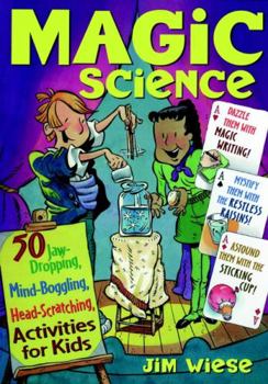 Paperback Magic Science: 50 Jaw-Dropping, Mind-Boggling, Head-Scratching Activities for Kids Book