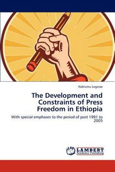 Paperback The Development and Constraints of Press Freedom in Ethiopia Book
