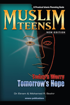 Paperback Muslim Teens: Today's Worry, Tomorrow's Hope: A Practical Islamic Parenting Guide Book