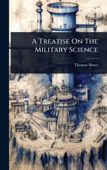 Hardcover A Treatise On The Military Science Book